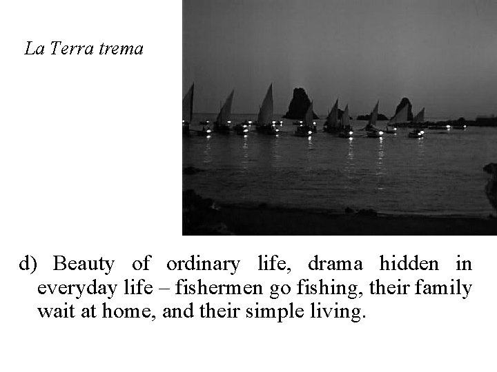 La Terra trema d) Beauty of ordinary life, drama hidden in everyday life –