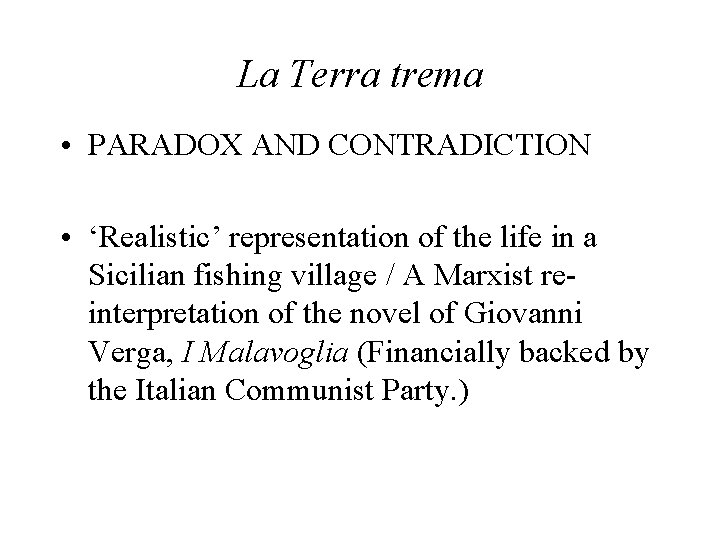 La Terra trema • PARADOX AND CONTRADICTION • ‘Realistic’ representation of the life in