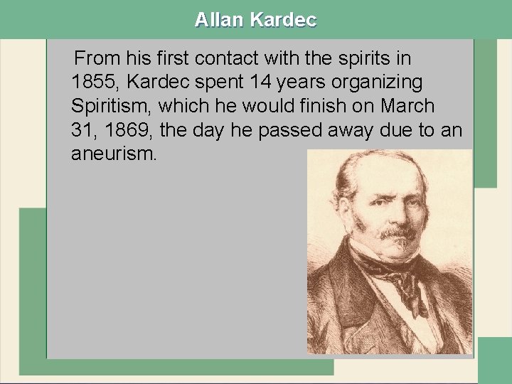 Allan Kardec From his first contact with the spirits in 1855, Kardec spent 14