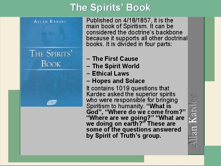 The Spirits’ Book • Published on 4/18/1857, it is the main book of Spiritism.