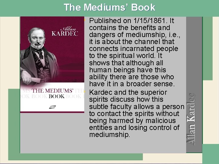 The Mediums’ Book • Published on 1/15/1861. It • contains the benefits and dangers