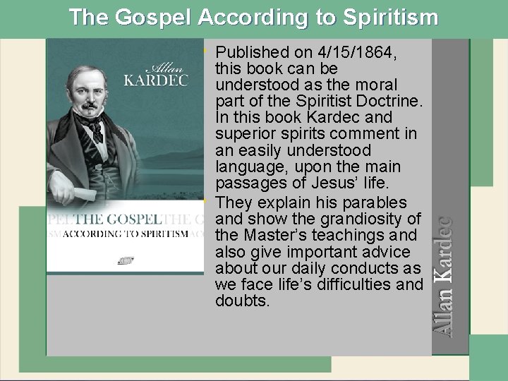 The Gospel According to Spiritism • Published on 4/15/1864, • this book can be