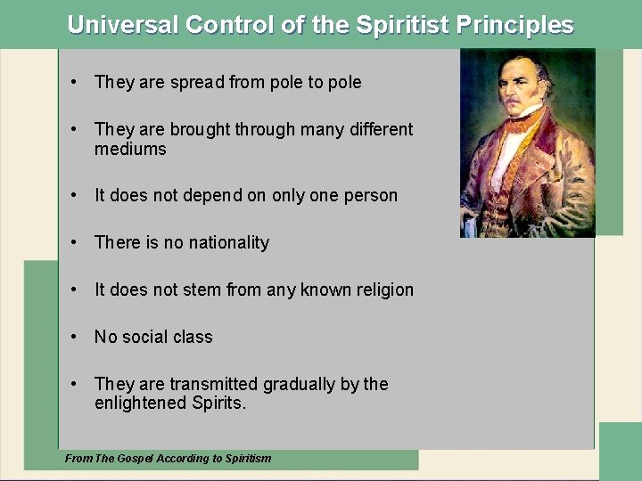 Universal Control of the Spiritist Principles • They are spread from pole to pole