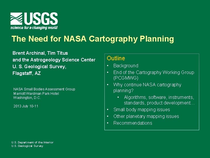 The Need for NASA Cartography Planning Brent Archinal, Tim Titus and the Astrogeology Science