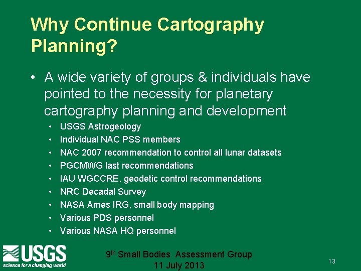 Why Continue Cartography Planning? • A wide variety of groups & individuals have pointed