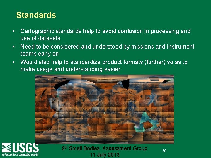 Standards • Cartographic standards help to avoid confusion in processing and use of datasets
