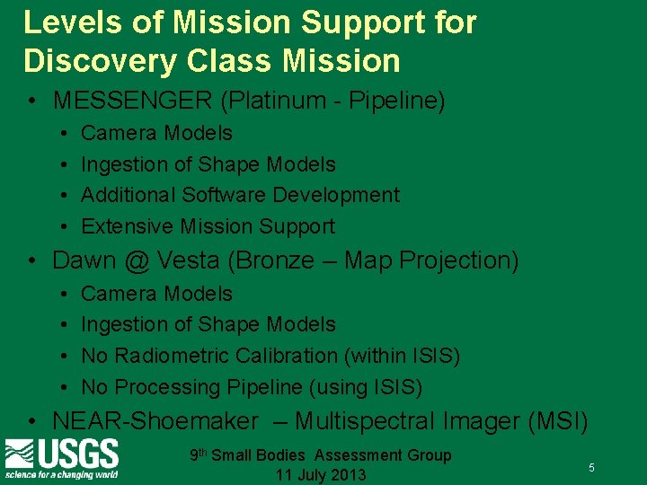 Levels of Mission Support for Discovery Class Mission • MESSENGER (Platinum - Pipeline) •