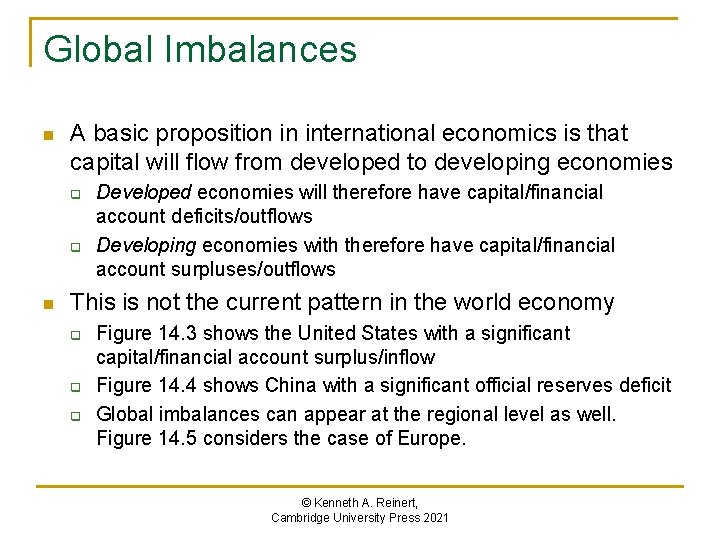 Global Imbalances n A basic proposition in international economics is that capital will flow