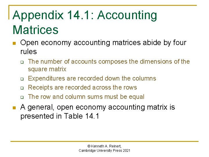 Appendix 14. 1: Accounting Matrices n Open economy accounting matrices abide by four rules