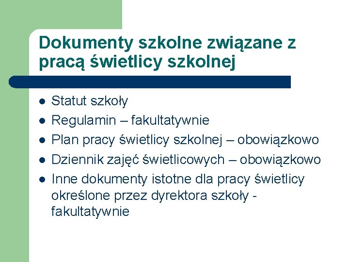 Dokumenty szkolne związane z pracą świetlicy szkolnej l l l Statut szkoły Regulamin –