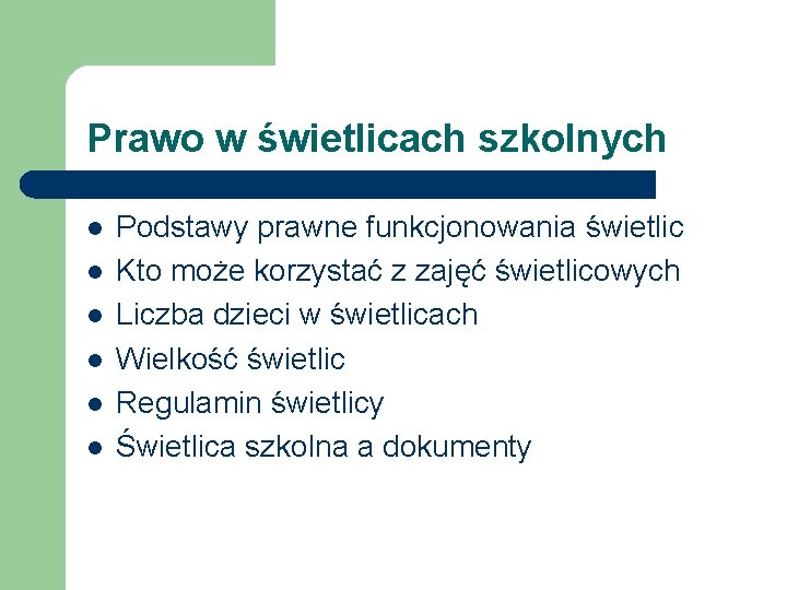 Prawo w świetlicach szkolnych l l l Podstawy prawne funkcjonowania świetlic Kto może korzystać