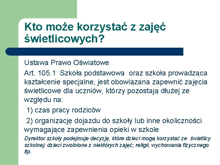 Kto może korzystać z zajęć świetlicowych? Ustawa Prawo Oświatowe Art. 105. 1 Szkoła podstawowa