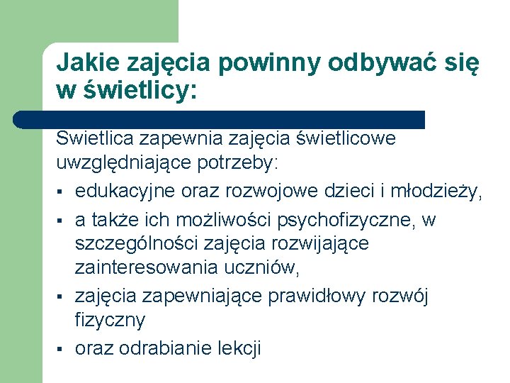 Jakie zajęcia powinny odbywać się w świetlicy: Świetlica zapewnia zajęcia świetlicowe uwzględniające potrzeby: §