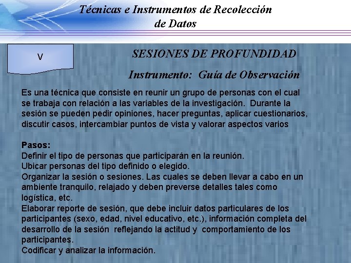 Técnicas e Instrumentos de Recolección de Datos V SESIONES DE PROFUNDIDAD Instrumento: Guía de