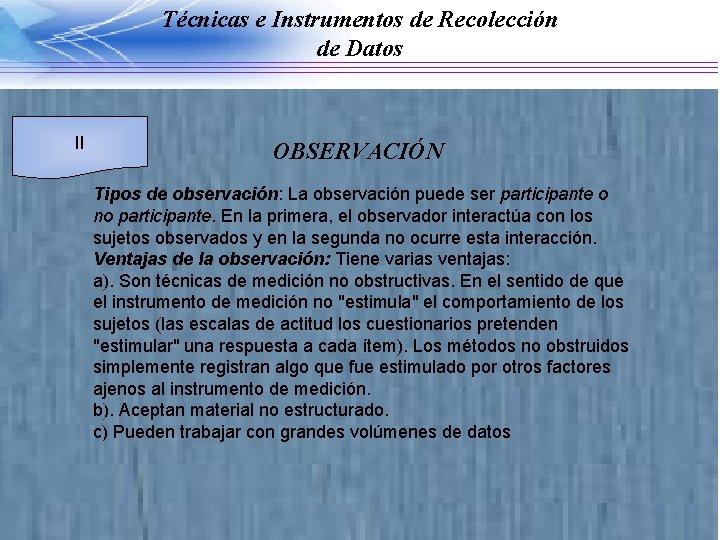 Técnicas e Instrumentos de Recolección de Datos II OBSERVACIÓN Tipos de observación: La observación