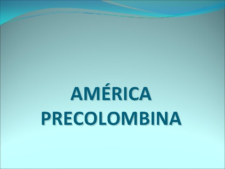 AMÉRICA PRECOLOMBINA 