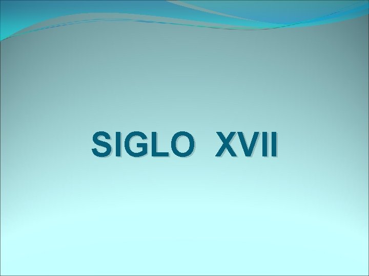 SIGLO XVII 
