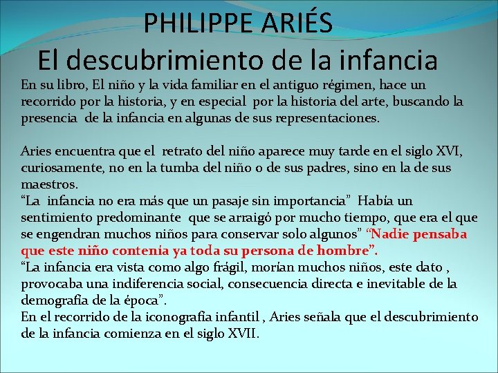 PHILIPPE ARIÉS El descubrimiento de la infancia En su libro, El niño y la