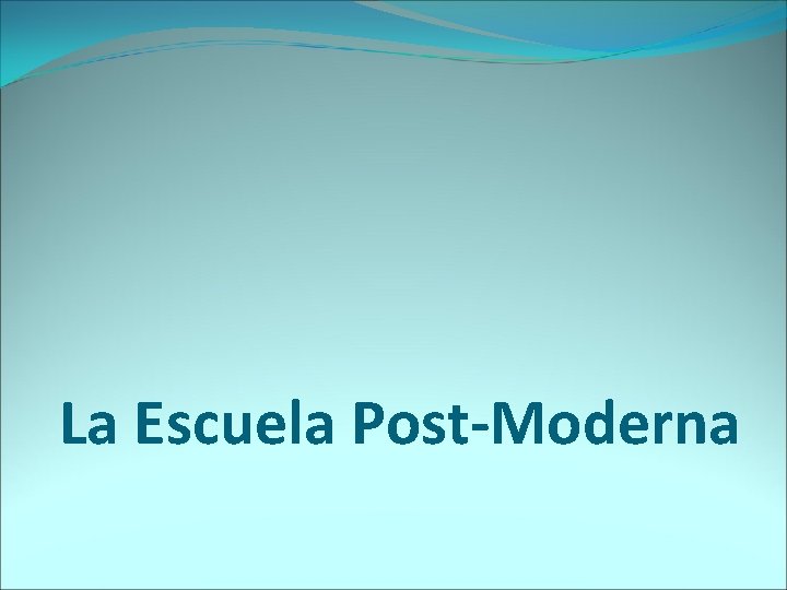 La Escuela Post-Moderna 