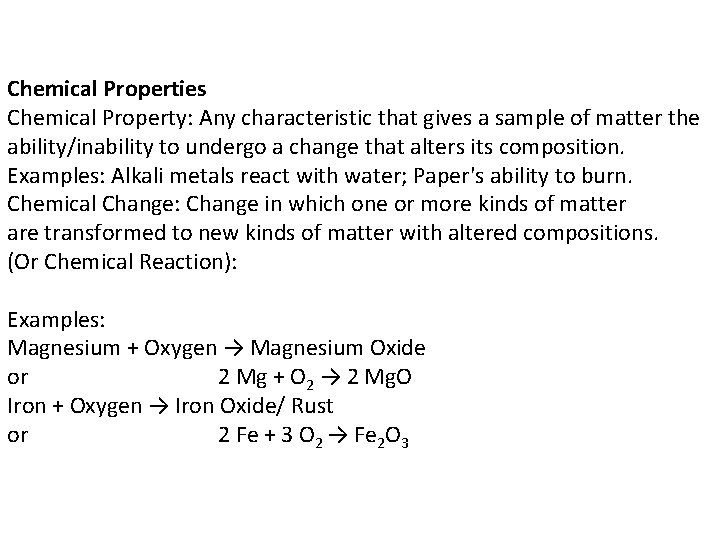 Chemical Properties Chemical Property: Any characteristic that gives a sample of matter the ability/inability
