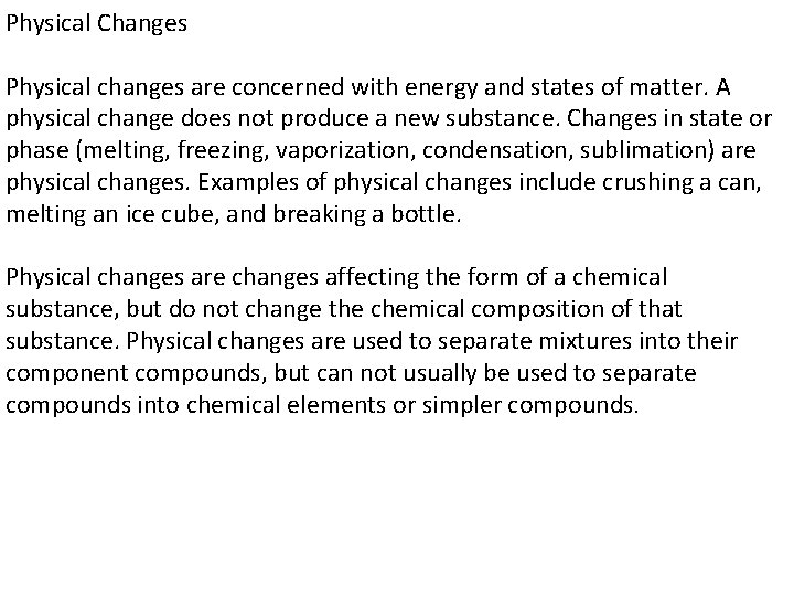 Physical Changes Physical changes are concerned with energy and states of matter. A physical