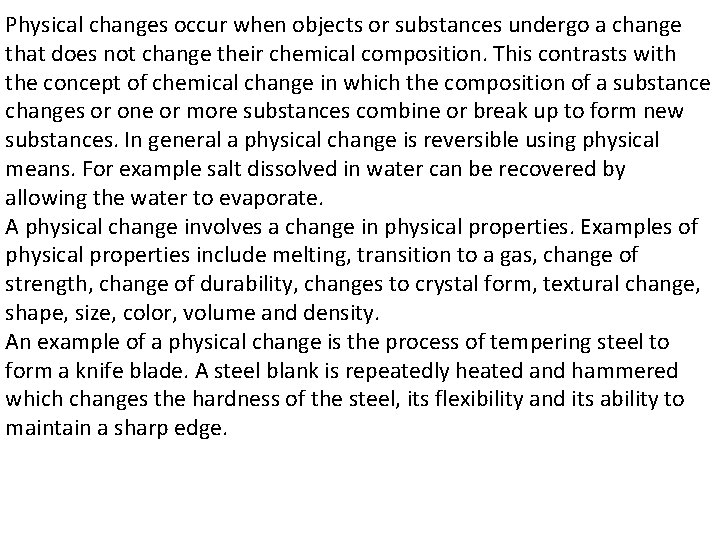 Physical changes occur when objects or substances undergo a change that does not change