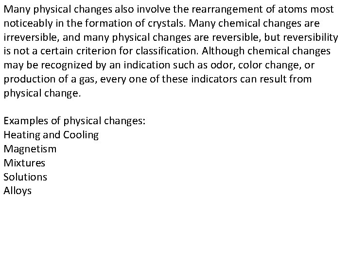 Many physical changes also involve the rearrangement of atoms most noticeably in the formation