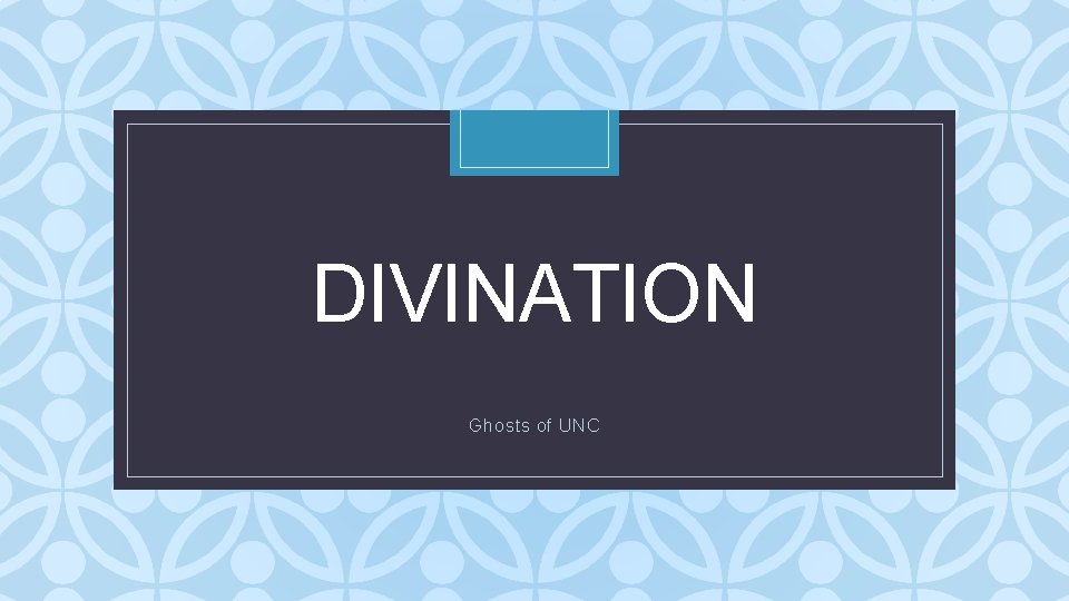 DIVINATION C Ghosts of UNC 