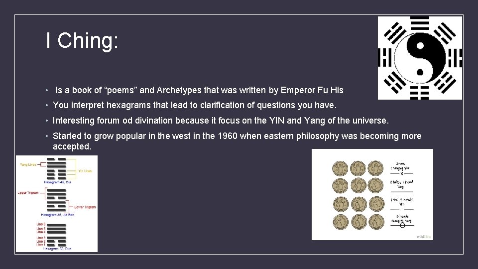 I Ching: • Is a book of “poems” and Archetypes that was written by