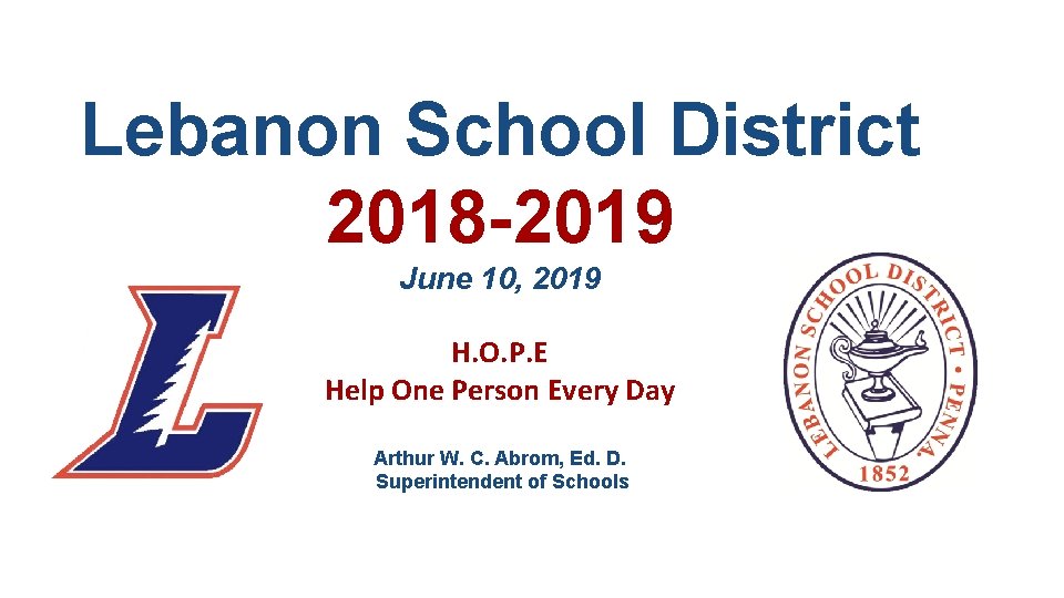 Lebanon School District 2018 -2019 June 10, 2019 H. O. P. E Help One