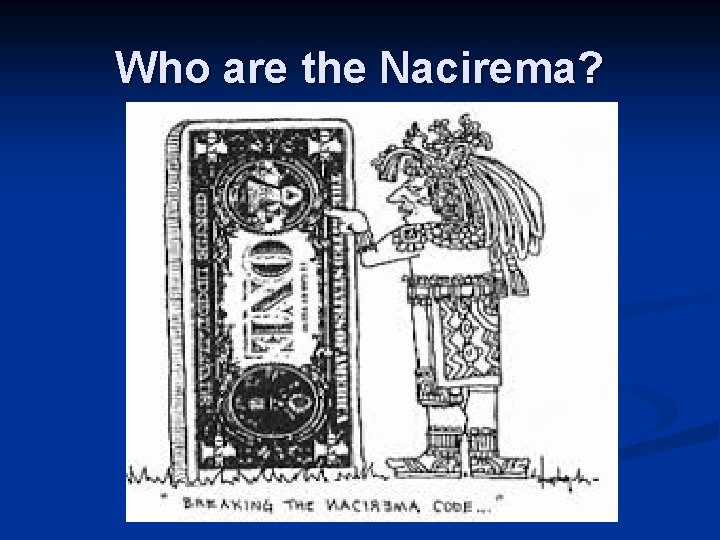 Who are the Nacirema? 