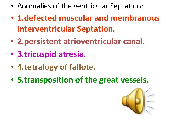  • Anomalies of the ventricular Septation: • 1. defected muscular and membranous interventricular