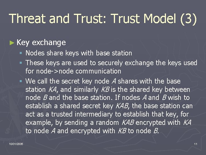 Threat and Trust: Trust Model (3) ► Key exchange § Nodes share keys with