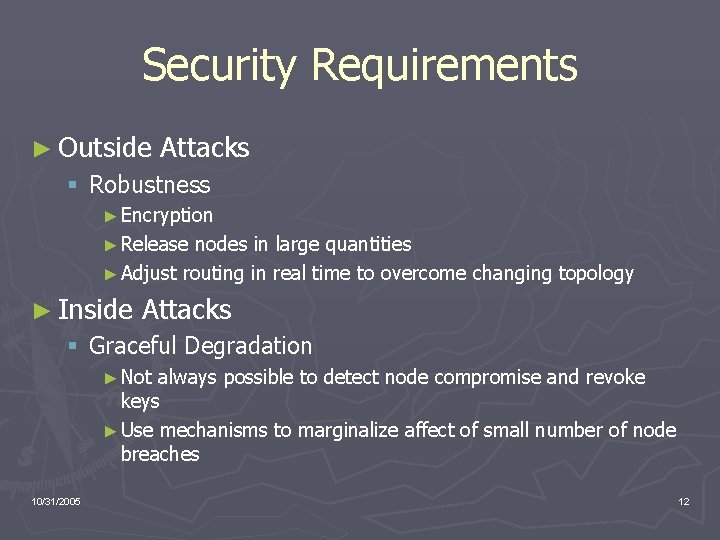 Security Requirements ► Outside Attacks § Robustness ► Encryption ► Release nodes in large