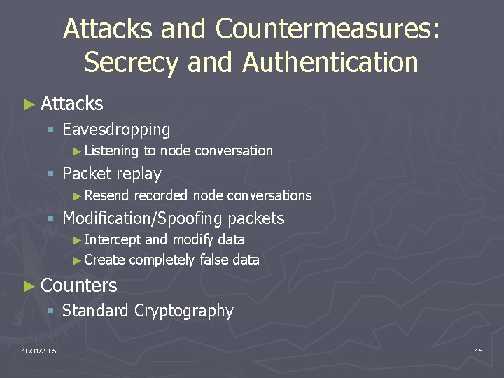 Attacks and Countermeasures: Secrecy and Authentication ► Attacks § Eavesdropping ► Listening to node