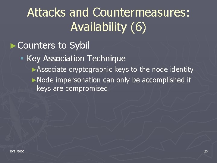 Attacks and Countermeasures: Availability (6) ► Counters to Sybil § Key Association Technique ►Associate