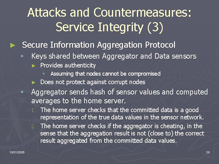 Attacks and Countermeasures: Service Integrity (3) ► Secure Information Aggregation Protocol § Keys shared