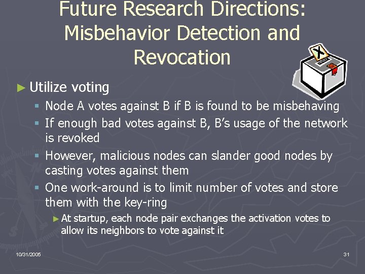 Future Research Directions: Misbehavior Detection and Revocation ► Utilize voting § Node A votes