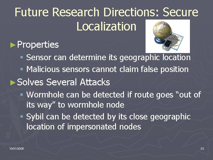 Future Research Directions: Secure Localization ► Properties § Sensor can determine its geographic location
