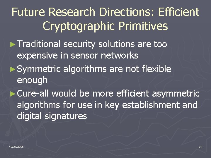 Future Research Directions: Efficient Cryptographic Primitives ► Traditional security solutions are too expensive in