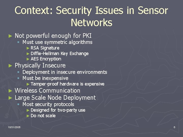 Context: Security Issues in Sensor Networks ► Not powerful enough for PKI § Must