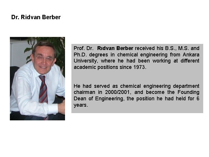 Dr. Ridvan Berber Prof. Dr. Rıdvan Berber received his B. S. , M. S.