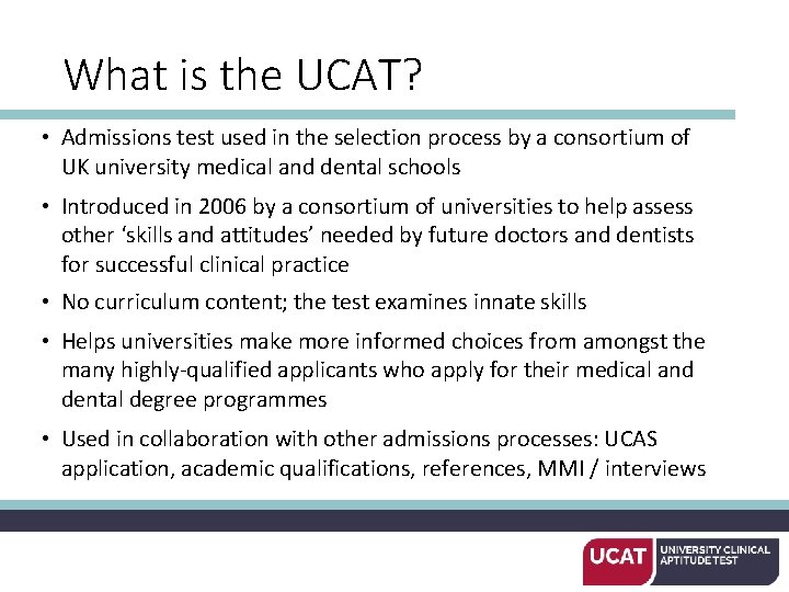 What is the UCAT? • Admissions test used in the selection process by a