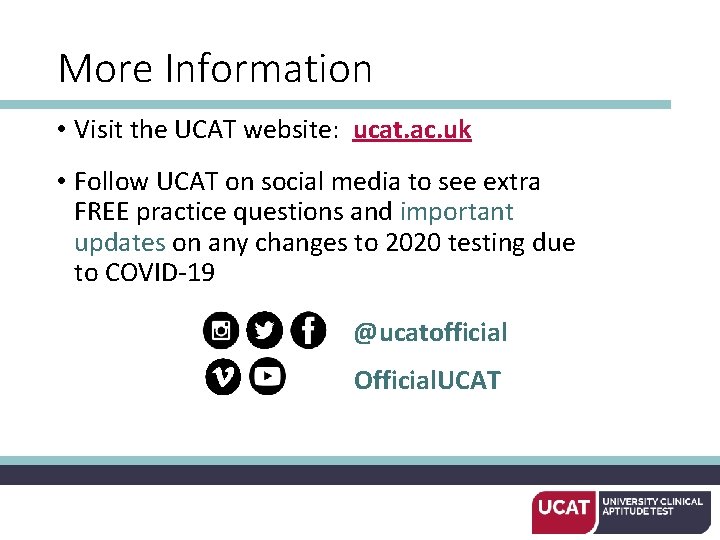 More Information • Visit the UCAT website: ucat. ac. uk • Follow UCAT on