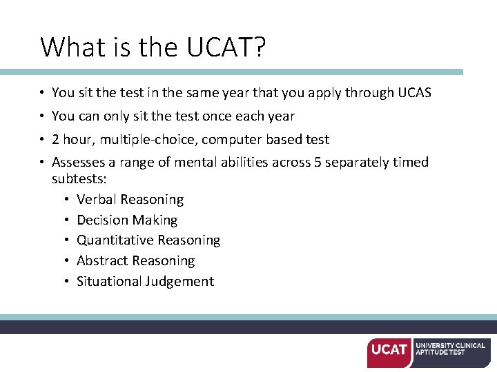 What is the UCAT? • You sit the test in the same year that