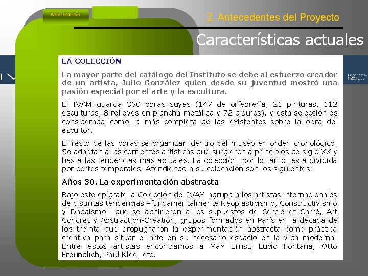 Antecedentes 2. Antecedentes del Proyecto Características actuales LA COLECCIÓN La mayor parte del catálogo