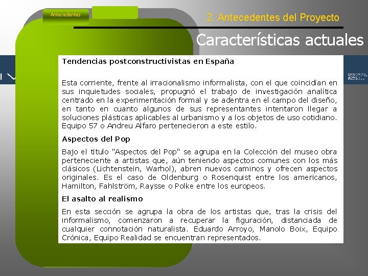 Antecedentes 2. Antecedentes del Proyecto Características actuales Tendencias postconstructivistas en España Esta corriente, frente