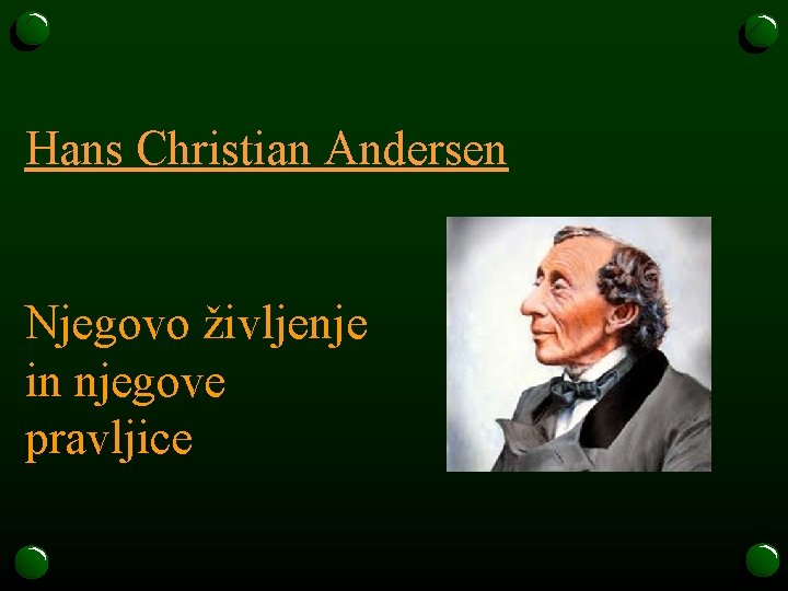 Hans Christian Andersen Njegovo življenje in njegove pravljice 