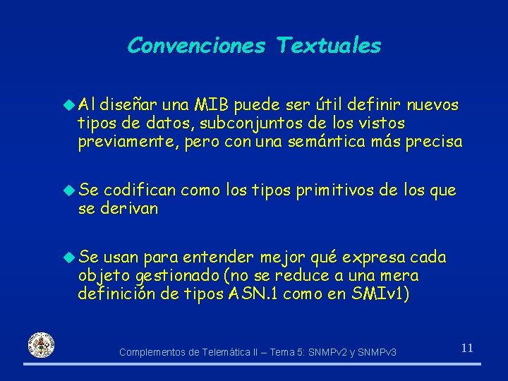 Convenciones Textuales u Al diseñar una MIB puede ser útil definir nuevos tipos de