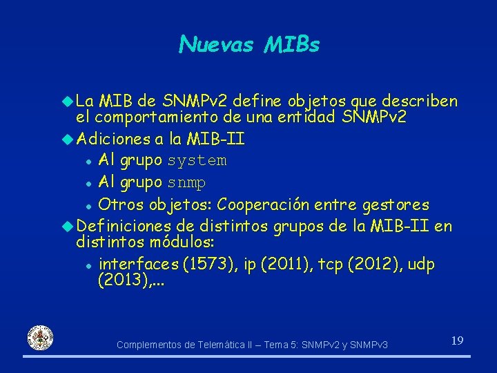 Nuevas MIBs u La MIB de SNMPv 2 define objetos que describen el comportamiento